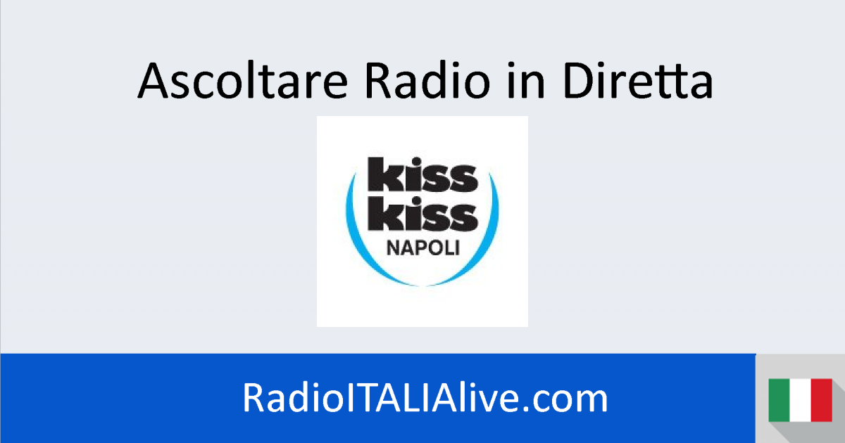 Ascoltare Radio Kiss Kiss Napoli Radio Italia FM Live Ascoltare Radio Kiss Kiss Napoli Radio Italia FM Live